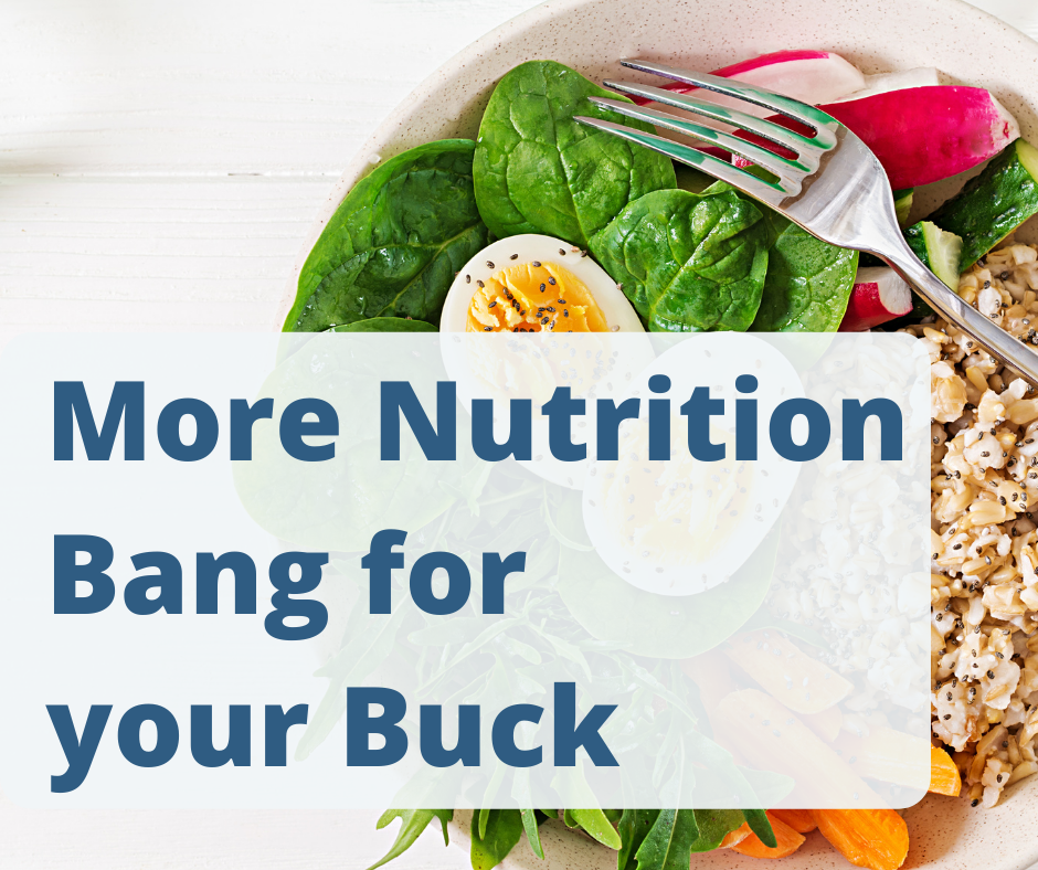 More Nutrition Bang for your Buck